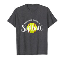 Load image into Gallery viewer, There&#39;s No Crying In Softball | Funny Softball T-Shirt Gifts
