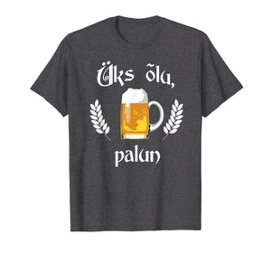 Funny shirts V-neck Tank top Hoodie sweatshirt usa uk au ca gifts for Uks Olu Palun Beer Please Estonian Language Estonia T-Shirt 2652718
