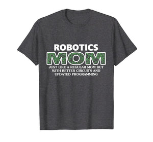 Robotics Mom T-Shirt Funny Mothers Day Gift