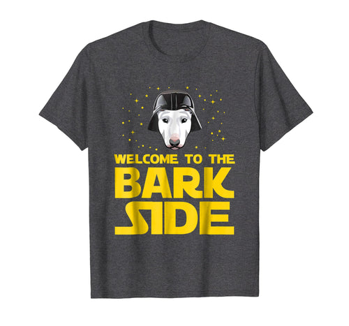 Funny shirts V-neck Tank top Hoodie sweatshirt usa uk au ca gifts for Welcome to the Bark Side of Bull Terrier Funny T shirt Gifts 3653316