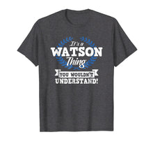 Load image into Gallery viewer, Funny shirts V-neck Tank top Hoodie sweatshirt usa uk au ca gifts for It's A Watson Thing You Wouldn't Understand Name Shirt 3022501
