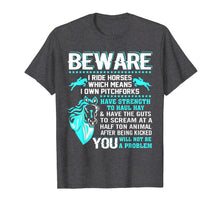 Load image into Gallery viewer, Funny Horse Shirt Horse Lover Beware I Ride Horses T Shirt
