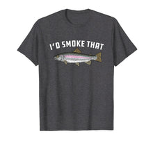 Load image into Gallery viewer, I&#39;d Smoke That: Rainbow Trout, Fish - Bbq, Barbecue T-Shirt

