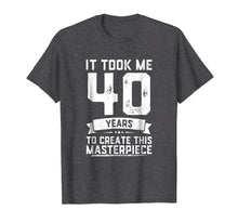 Load image into Gallery viewer, Funny 40 Years Old Joke T-Shirt 40th Birthday Gag Gift Idea
