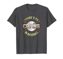 Load image into Gallery viewer, Funny shirts V-neck Tank top Hoodie sweatshirt usa uk au ca gifts for There Is No Crying In Baseball T-shirt 747033
