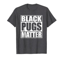 Load image into Gallery viewer, Funny shirts V-neck Tank top Hoodie sweatshirt usa uk au ca gifts for Black Pugs Matter - Funny Pug T-Shirt 263175
