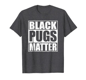Funny shirts V-neck Tank top Hoodie sweatshirt usa uk au ca gifts for Black Pugs Matter - Funny Pug T-Shirt 263175
