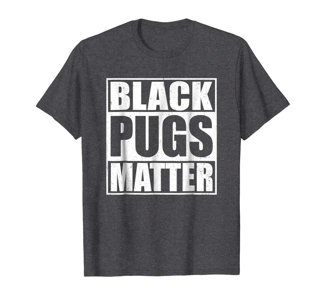 Funny shirts V-neck Tank top Hoodie sweatshirt usa uk au ca gifts for Black Pugs Matter - Funny Pug T-Shirt 263175