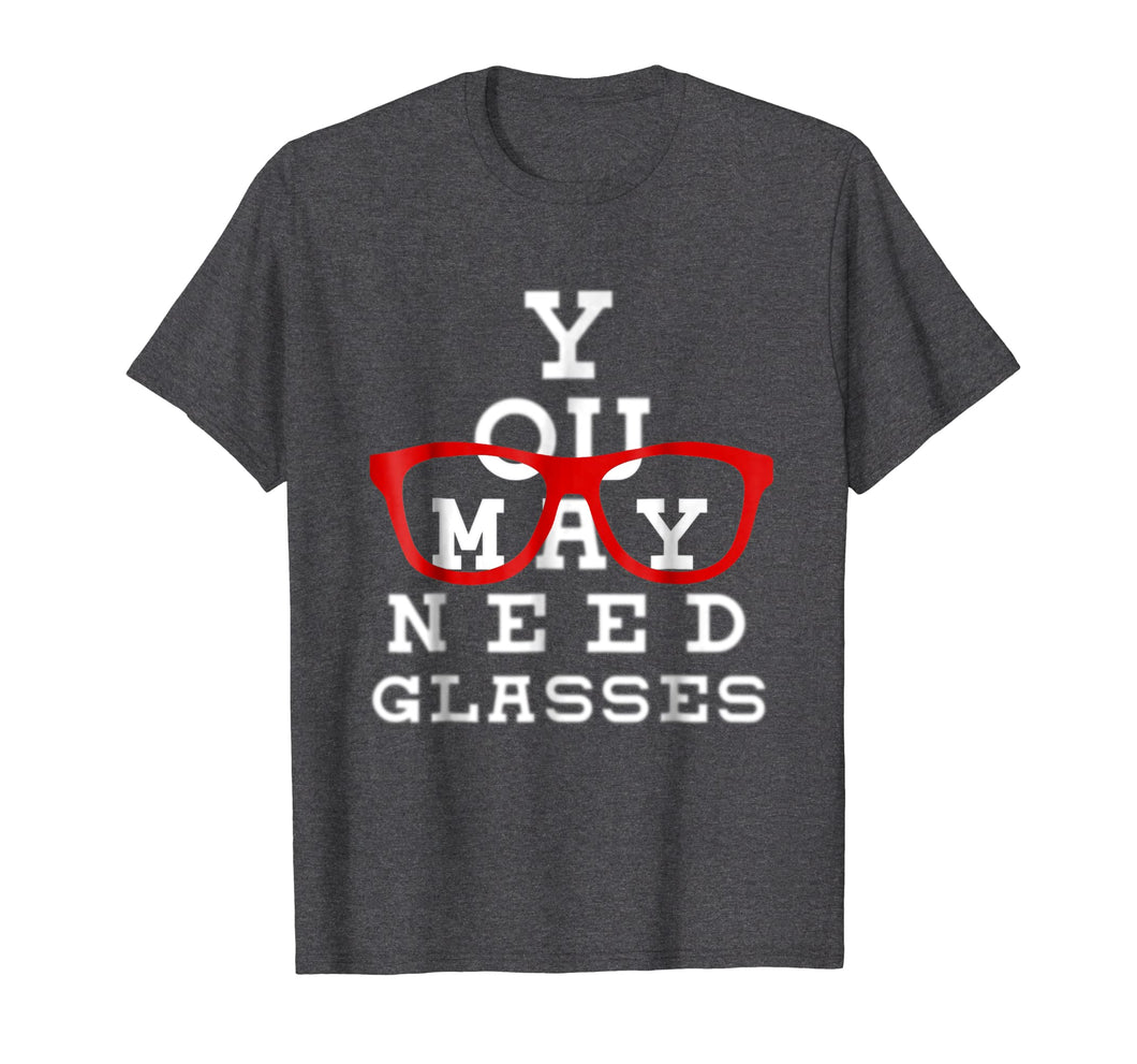 Funny shirts V-neck Tank top Hoodie sweatshirt usa uk au ca gifts for You May Need Glasses Eye Chart - Funny Optometry Shirt Gift 2706094