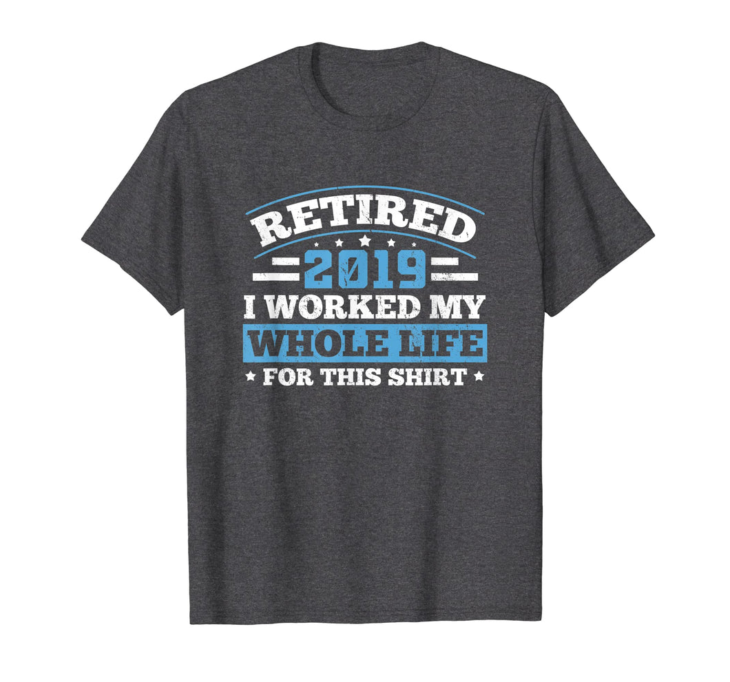 Retired 2019 T-Shirt Retirement Humor Gift Father's Day