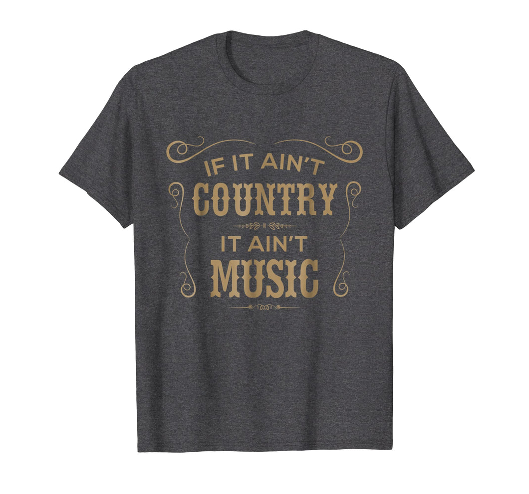 Funny shirts V-neck Tank top Hoodie sweatshirt usa uk au ca gifts for If It Ain't Country It Ain't Music - Country Music T Shirt 959212