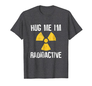 Funny shirts V-neck Tank top Hoodie sweatshirt usa uk au ca gifts for Hug Me I'm Radioactive Cancer Awareness Gift T Shirt 770493