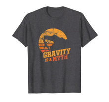 Load image into Gallery viewer, Funny shirts V-neck Tank top Hoodie sweatshirt usa uk au ca gifts for Gravity Is A Myth Mountain Rock Climbing Climber T-Shirt 1886491
