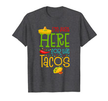 Load image into Gallery viewer, Funny shirts V-neck Tank top Hoodie sweatshirt usa uk au ca gifts for I&#39;m Just Here For The Tacos Cinco De Mayo T-Shirt 2718994
