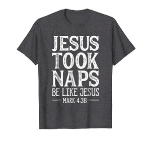 Funny shirts V-neck Tank top Hoodie sweatshirt usa uk au ca gifts for Jesus Took Naps Be Like Jesus T shirt Christian Funny Gift 611217