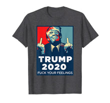 Load image into Gallery viewer, Funny shirts V-neck Tank top Hoodie sweatshirt usa uk au ca gifts for Trump 2020 Fuck Your Feelings t Shirt 479772
