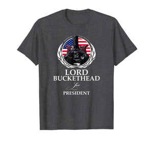 Funny shirts V-neck Tank top Hoodie sweatshirt usa uk au ca gifts for Lord Buckethead for President T Shirt 2396327