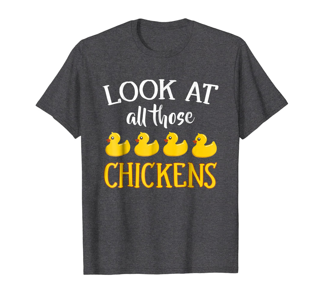 Funny shirts V-neck Tank top Hoodie sweatshirt usa uk au ca gifts for Look At All Those Chickens Funny Novelty Meme T-Shirt 3847404