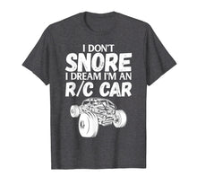 Load image into Gallery viewer, Funny shirts V-neck Tank top Hoodie sweatshirt usa uk au ca gifts for RC Car Racing I Don&#39;t Snore I Dream RC Racing Meme R/C Quote 3100341

