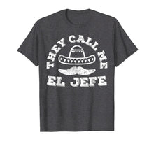 Load image into Gallery viewer, They Call Me El Jefe T-Shirt Cinco De Mayo Party Gift
