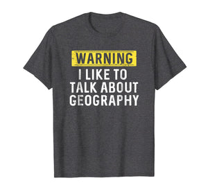 Funny shirts V-neck Tank top Hoodie sweatshirt usa uk au ca gifts for I Like To Talk About Geography Shirt : Geographer Gift 1365222