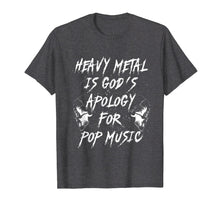 Load image into Gallery viewer, Funny shirts V-neck Tank top Hoodie sweatshirt usa uk au ca gifts for Heavy Metal Is God&#39;s Apology For Pop Music T-Shirt 1153712
