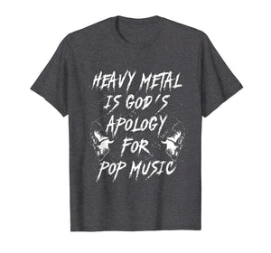 Funny shirts V-neck Tank top Hoodie sweatshirt usa uk au ca gifts for Heavy Metal Is God's Apology For Pop Music T-Shirt 1153712