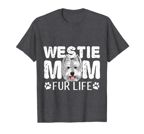 Funny shirts V-neck Tank top Hoodie sweatshirt usa uk au ca gifts for Westie Mom Fur Life Dog Mothers Day Gift Pun T-Shirt 1759547