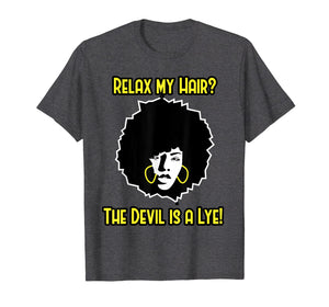 Funny shirts V-neck Tank top Hoodie sweatshirt usa uk au ca gifts for Relax My Hair Shirt - The Devil is a Lye - Afro Hair Shirt 2537011
