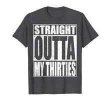 Load image into Gallery viewer, Straight Outta My Thirties T-Shirt Funny 40th Birthday Gift 182675
