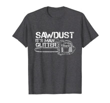 Load image into Gallery viewer, Mens Lumberjack T-Shirt Sawdust Is Man Glitter Chainsaw Funny
