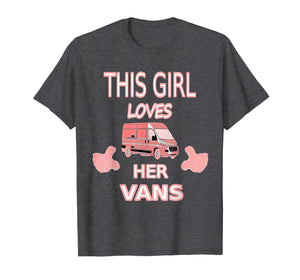 Funny shirts V-neck Tank top Hoodie sweatshirt usa uk au ca gifts for Girls Love Vans Shirt Gift For Girls Who Love To Drive Vans 1076257