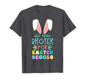 Funny shirts V-neck Tank top Hoodie sweatshirt usa uk au ca gifts for Will Trade Brother For Eggs Happy Easter Boys Girls T Shirt 2872716