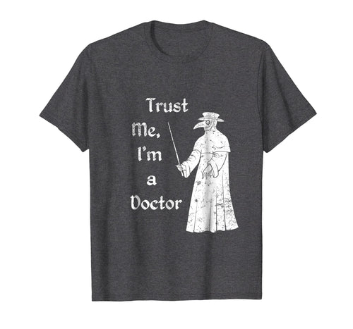 Funny shirts V-neck Tank top Hoodie sweatshirt usa uk au ca gifts for Trust Me, I'm a Doctor (Plague Doctor) 621373