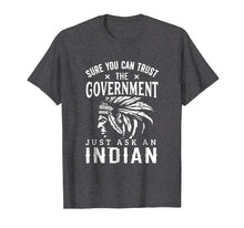 Load image into Gallery viewer, Funny shirts V-neck Tank top Hoodie sweatshirt usa uk au ca gifts for Native American Trust Government Shirt Funny Anti-Government 578113
