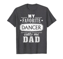Load image into Gallery viewer, Funny shirts V-neck Tank top Hoodie sweatshirt usa uk au ca gifts for My Favorite Dancer Calls Me Dad Shirt Dance Father Of Dancer 1330511

