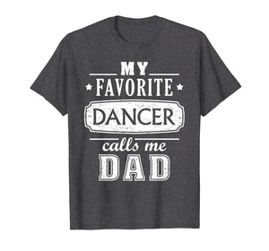 Funny shirts V-neck Tank top Hoodie sweatshirt usa uk au ca gifts for My Favorite Dancer Calls Me Dad Shirt Dance Father Of Dancer 1330511