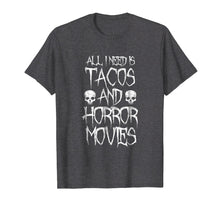 Load image into Gallery viewer, Funny shirts V-neck Tank top Hoodie sweatshirt usa uk au ca gifts for All I Need Is Tacos and Horror Movies Shirt - Horror T-shirt 2256663
