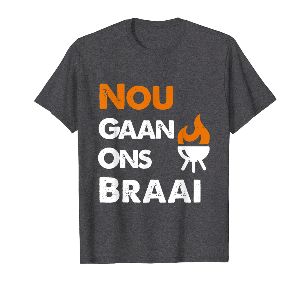 Funny shirts V-neck Tank top Hoodie sweatshirt usa uk au ca gifts for Nou Gaan Ons Braai t-shirt for South African BBQ lovers! 2129806