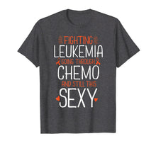 Load image into Gallery viewer, Funny shirts V-neck Tank top Hoodie sweatshirt usa uk au ca gifts for Fighting Leukemia Still Sexy Quote Shirt Funny Gift 1748720

