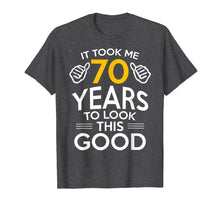 Load image into Gallery viewer, 70th Birthday Gift, Took Me 70 Years - 70 Year Old T-Shirt
