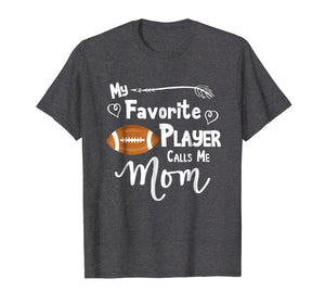 Funny shirts V-neck Tank top Hoodie sweatshirt usa uk au ca gifts for My Favorite Player Calls Me Mom T-Shirt Football Tee Shirt 2080430