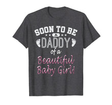 Load image into Gallery viewer, Soon To Be A Daddy Baby Girl Expecting Father Gift T-Shirt

