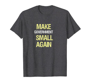 Funny shirts V-neck Tank top Hoodie sweatshirt usa uk au ca gifts for Make Government Small Again, Libertarian T-Shirt 1478191