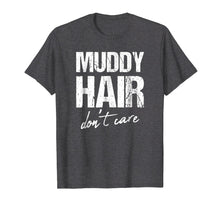 Load image into Gallery viewer, Muddy hair don&#39;t care shirt
