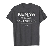 Load image into Gallery viewer, Funny shirts V-neck Tank top Hoodie sweatshirt usa uk au ca gifts for Kenya T-Shirt Is Calling I Must Go - Funny Kenya Gifts 932836

