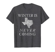 Load image into Gallery viewer, Winter Is Never Coming Texas Funny Tee
