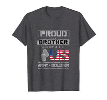 Load image into Gallery viewer, Proud Brother of a US Army Soldier Shirt
