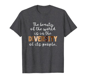 The Beauty of the World -Diversity of its People T Shirt