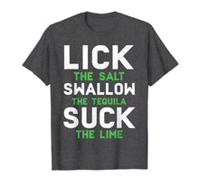 Load image into Gallery viewer, Funny shirts V-neck Tank top Hoodie sweatshirt usa uk au ca gifts for Lick Swallow Suck Funny Drinking Meme Trequila T-shirt 
